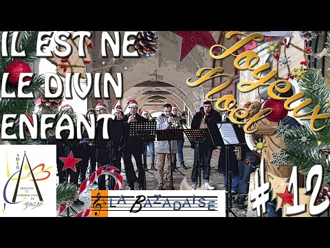 #12 IL EST NE LE DIVIN ENFANT - Marché de Noël BAZAS - ADEB - BRAZASSBAND LA BAZADAISE (XMAS CAROLS)