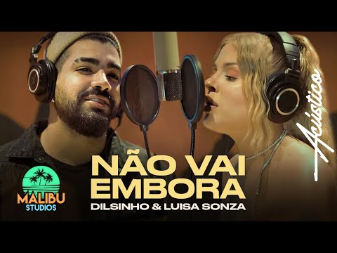Dilsinho & Luísa Sonza - Não Vai Embora (Acústico)