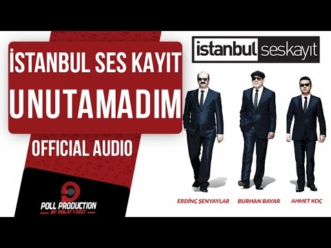 İstanbul Ses Kayıt - Unutamadım ( Official Audio )