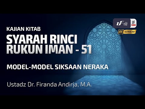Syarah Rinci Rukun Iman #51: Model-Model Siksaan Neraka - Ustadz Dr. Firanda Andirja M.A