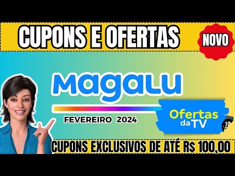 CUPOM  DE DESCONTO MAGALU 2024| CUPOM MAGALU, PRIMEIRA COMPRA, HOJE | OFERTAS DA TV| CUPOM  MAGALU