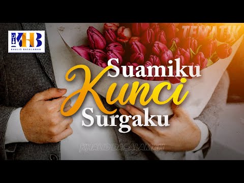 Kajian Tematik - Suamiku Kunci Surgaku (Khalid Basalamah, 2022)