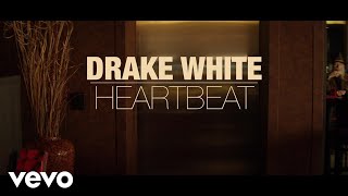 Drake White - Heartbeat (Music Video)