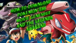 HOW TO DOWNLOAD POKEMON THE MOVIE GENESECT & T