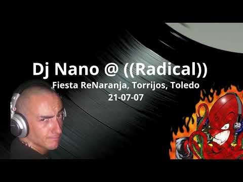 Dj Nano @ ((Radical)) (Fiesta Re Naranja, Torrijos, Toledo, 21-07-07)