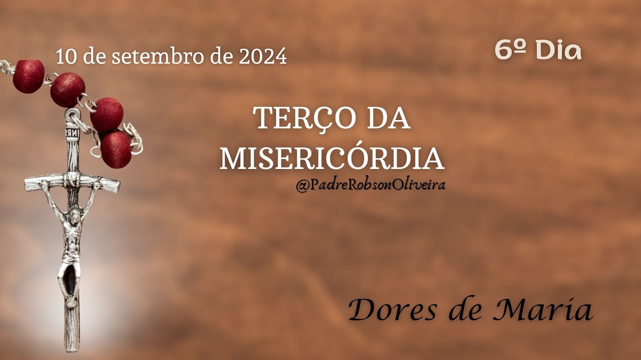 6º DIA - Terço da Misericórdia - 10.09.2024 - Padre Robson Oliveira