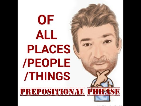 English Tutor Nick P Prepositional Phrase (104) Of all the Places/ People/Things