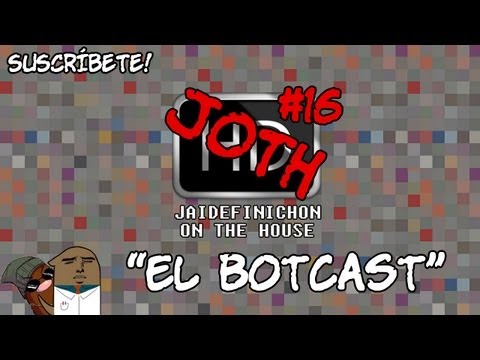 Podcast #16 (EL BOTCAST) - JOTH en Español