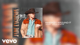 Jade Eagleson - Whiskey Around It (Official Audio)