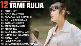 Download lagu Tami Aulia Full Album - PENIPU HATI | Lagu Galau Viral Tiktok 2025 mp3
