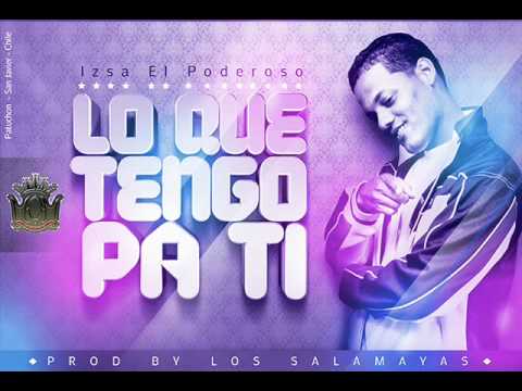 Izsa El Poderoso - Lo Que Tengo Pa Ti (Prod. By Los Salamayas) (Official Preview)