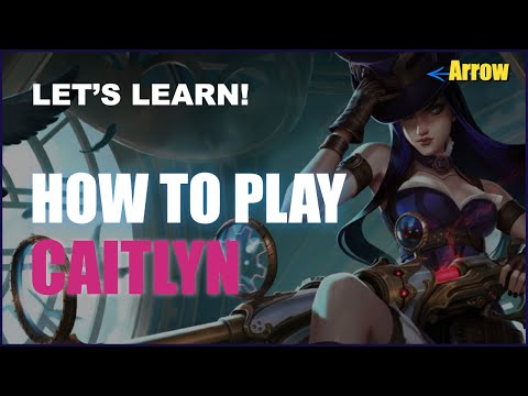 Arrow l How to play Caitlyn Guide . Learn together!