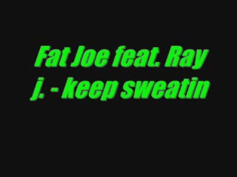 fat joe feat. ray j. - keep sweatin