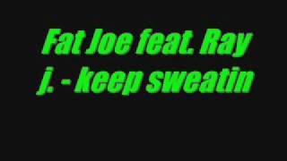 fat joe feat. ray j. - keep sweatin