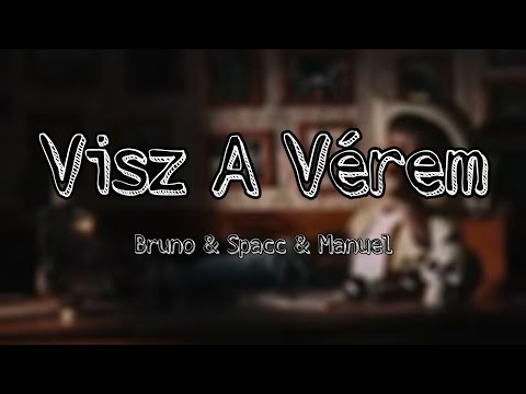 VALMAR - Visz A Vérem ft. Bruno x Spacc vs Manuel (DALSZÖVEG)