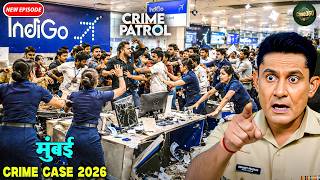 मुंबई Crime Case 2026 — IndiGo Airport पर हुई वो मारपीट जो सुनकर रूह काँप जाए! Crime Patrol 2026 MQDEFAULT Thumbnail