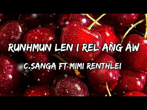 C.Sanga ft Mimi Renthlei - Runhmun len i rel ang aw (lyrics video)