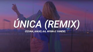 Ozuna, Anuel AA, Wisin &amp; Yandel - Única (Remix) || LETRA