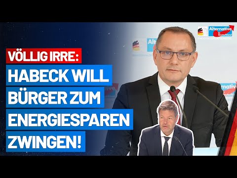 Völlig irre: Habeck will Bürger zum Energiesparen zwingen! - Tino Chrupalla - AfD-Fraktion