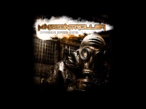 MINDCONTROLLER - GABBER BASS 2016 MIX