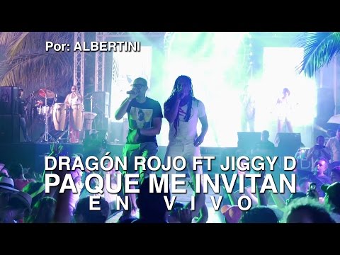 Dragon Rojo Ft Jiggy D - Pa que me invitan | Live Show