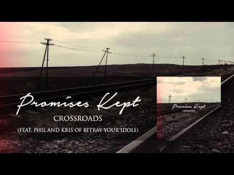 Promises Kept - Crossroads (feat. Phil and Kris of Betray Your Idols)