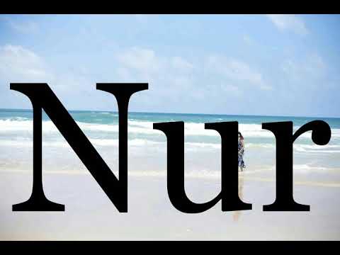 How To Pronounce Nur🌈🌈🌈🌈🌈🌈Pronunciation Of Nur