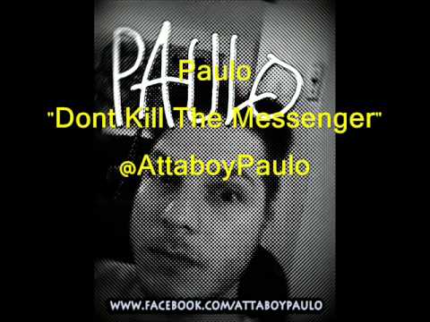 Dont Kill The Messenger - Paulo