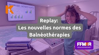 Tuto/replay du webinaire Les nouvelles normes des Balnéothérapies
