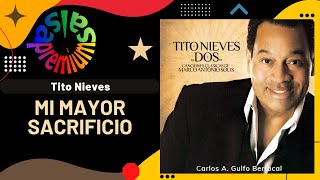 🔥MI MAYOR SACRIFICIO por TITO NIEVES con MARCO ANTONIO SOLIS - Salsa Premium