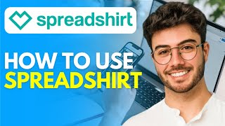 Spreadshirt Tutorial 2024 - How to Earn Money From Spreadshirt