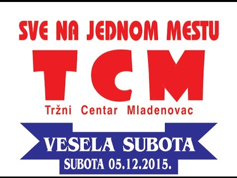 05.12.2015 '' Vesela subota '' u Tržnom centru Mladenovac ( TCM )