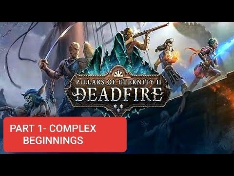 Pillars of Eternity 2 Deadfire PS4 Part 1 - Complex Beginnings