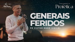 GENERAIS FERIDOS - Profeta Victor Hugo -  Conferência Profética