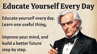 Educate Yourself Every Day | Improve Your English Fluency ✅️ | Improve Your Mind