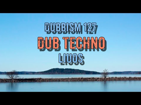 DUBBISM 127 - Liuos | Dub Techno Session 2023🌲