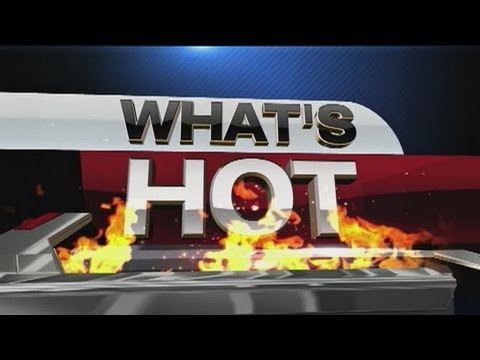 What's Hot for 6/18/13