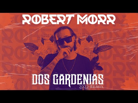 Robert Morr - Dos Gardenias (2022 Remix)