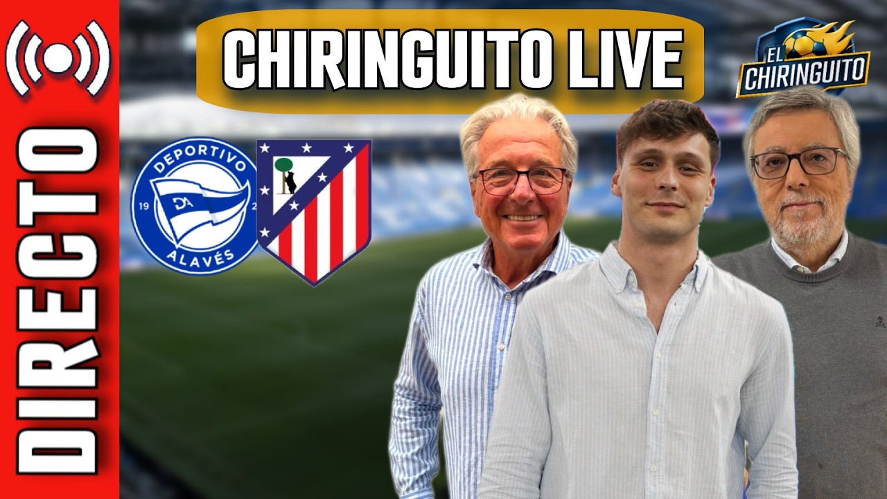 ⚽ ALAVÉS - ATLETI | CHIRINGUITO LIVE