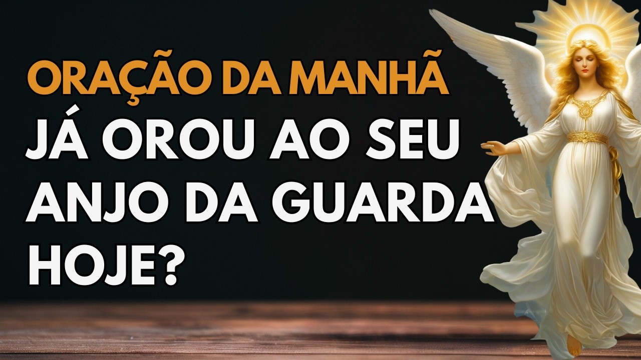 Inicie seu Dia com a Poderosa Oração da Manhã ao Anjo da Guarda
