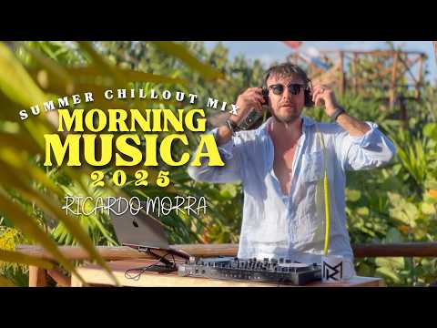 Morning Musica 2025 ☕ Summer Chillout Mix |Caffè&Relax Energia Positiva di DJ Ricardo Morra