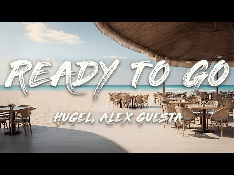 HUGEL, Alex Guesta - Ready To Go (My Addiction) [Lyrics]