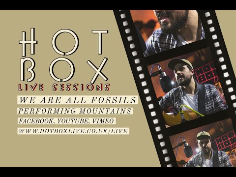 WE ARE ALL FOSSILS - Mountains // Hot Box Live Stream