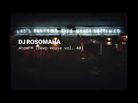 Dj Rosomaha - Atom FM (Deep House vol. 40)