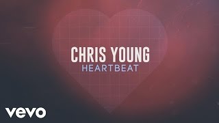 Chris Young - Heartbeat (Lyric Video)