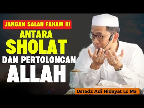 ‼️Awas Salah Faham‼️ Antara Sholat Dan Pertolongan Allah - Ustadz Adi Hidayat Lc Ma