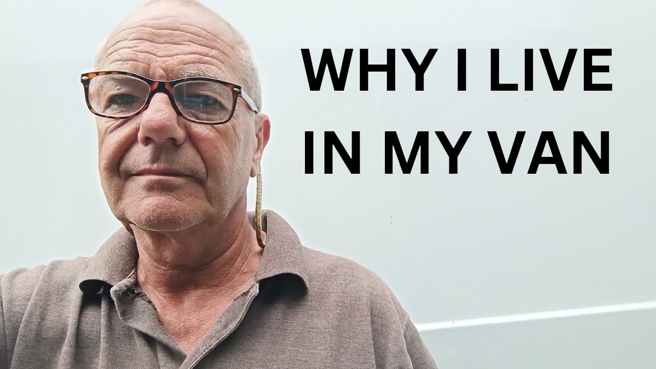 Why I Am Living In A Van
