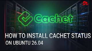 How to Install Cachet Status Page on Ubuntu 26.04 using Docker & Docke