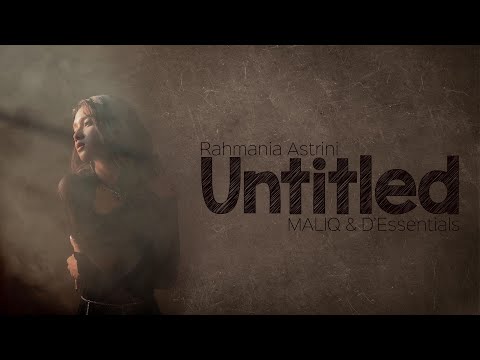 Untitled - Rahmania Astrini, MALIQ & D’Essentials [Lirik]