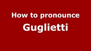 How to pronounce Guglietti